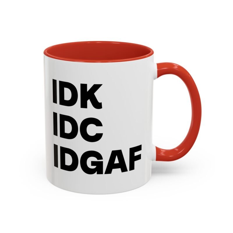 IDK IDC IDGAF Mug