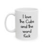 I Love The Cubs And The Word Fuck Coffee Mug