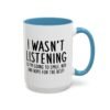 I Wasn't Listening So I'm Going To Smile, Nod And Hope For The Best Mug
