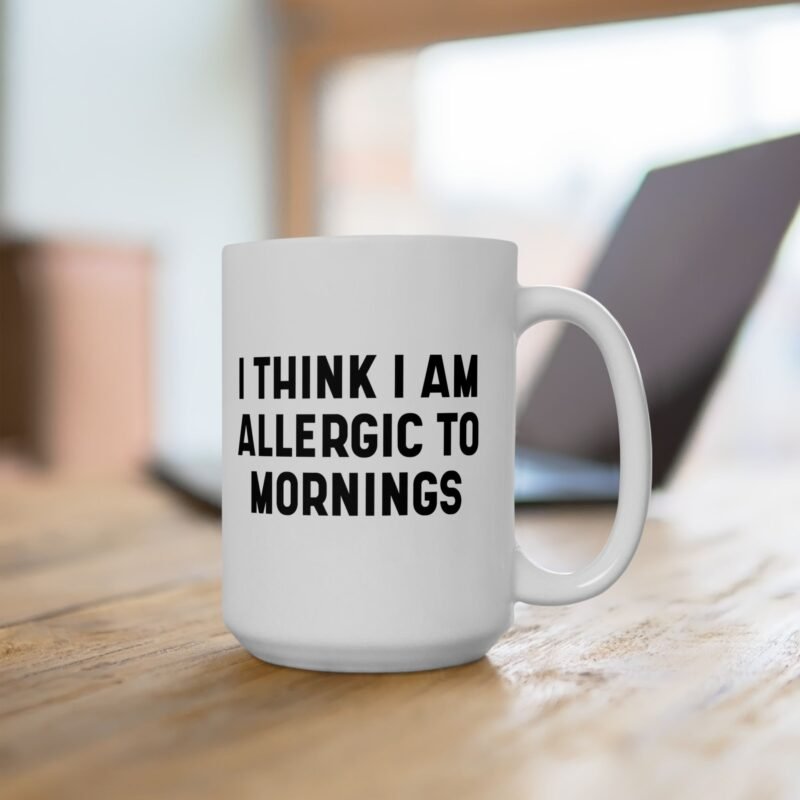 I Think I Am Allergic To Mornings mug