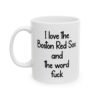 I Love The Boston Red Sox And The Word Fuck mug
