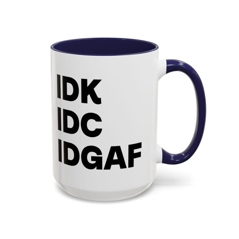 IDK IDC IDGAF Mug
