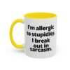 I'm Allergic To Stupidity I Break Out In Sarcasm Mug