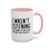 I Wasn't Listening So I'm Going To Smile, Nod And Hope For The Best Mug