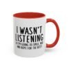 I Wasn't Listening So I'm Going To Smile, Nod And Hope For The Best Mug