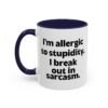 I'm Allergic To Stupidity I Break Out In Sarcasm Mug