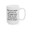 May You Never Run Out of HR-Approved Ways to Tell Co-Workers They're Stupid Mug