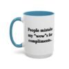 People Mistake My Wows for Compliments Mug