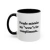 People Mistake My Wows for Compliments Mug