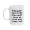 Some Days I Amaze Myself Other Days I Lose My Phone While Talking On It Coffee Mug