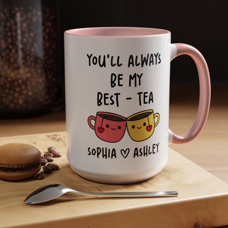 You'll Always Be My Best Friend Custom Mug