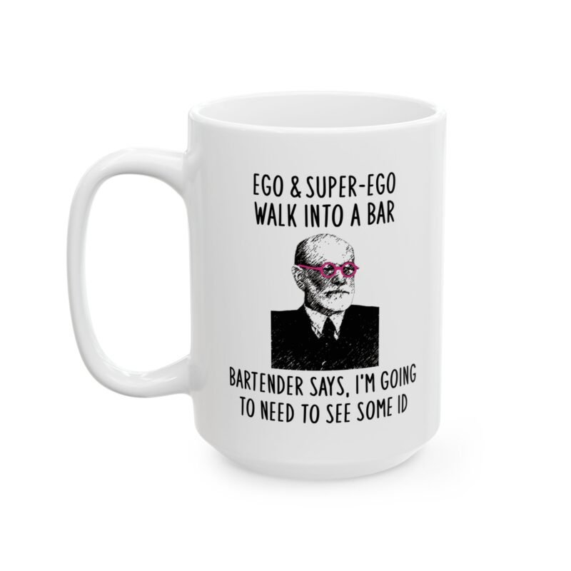 Ego & Super-ego Walk Into A Bar Bartender Says, I'm Going To Need To See Some Id Mug
