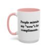 People Mistake My Wows for Compliments Mug