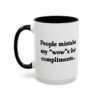 People Mistake My Wows for Compliments Mug