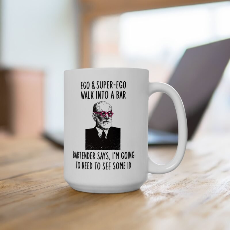 Ego & Super-ego Walk Into A Bar Bartender Says, I'm Going To Need To See Some Id Mug
