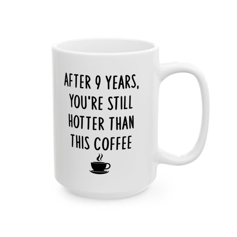 After 9 Years You’re Still Hotter Than This Mug