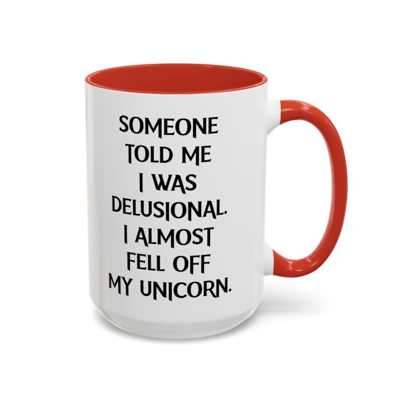 Someone Told Me I Was Delusional I Almost Fell Off My Unicorn Mug