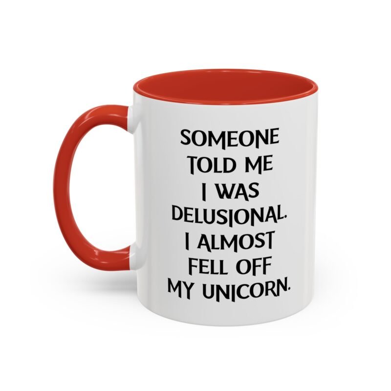 Someone Told Me I Was Delusional I Almost Fell Off My Unicorn Mug