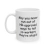 May You Never Run Out of HR-Approved Ways to Tell Co-Workers They're Stupid Mug