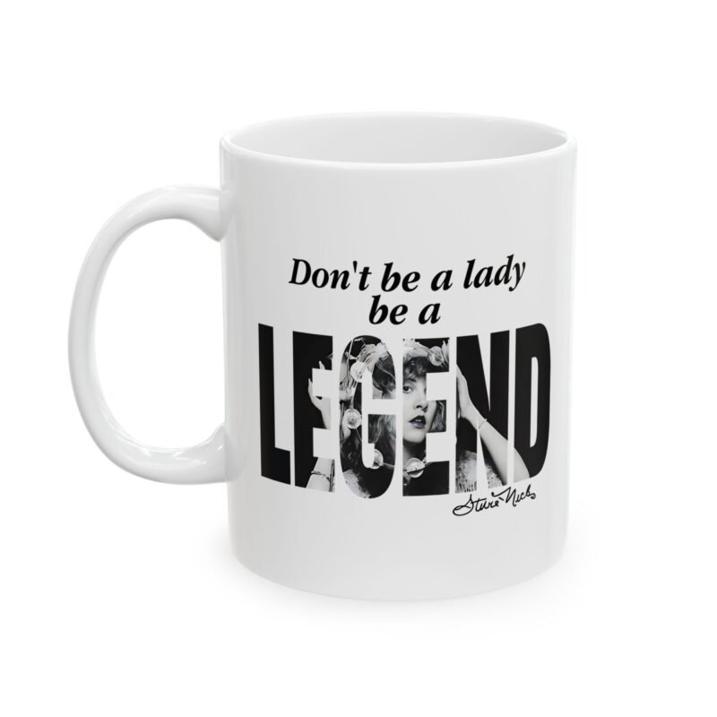 Don’t Be A Lady Be A Legend Stevie Nicks Mug
