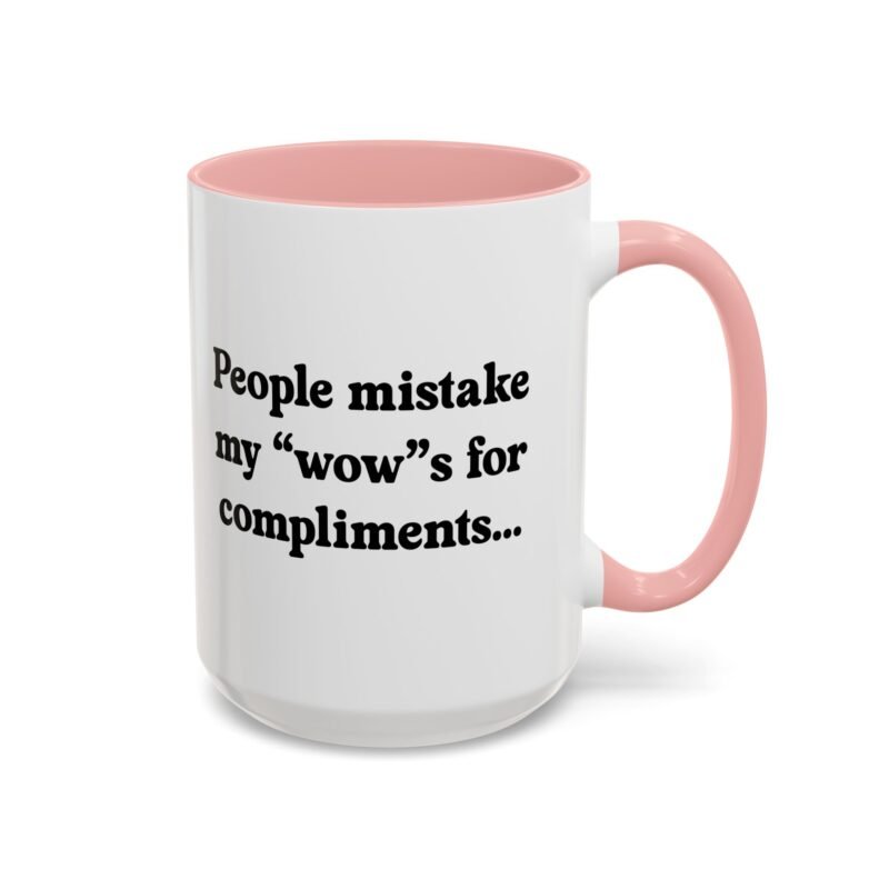 People Mistake My Wows for Compliments Mug