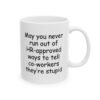 May You Never Run Out of HR-Approved Ways to Tell Co-Workers They're Stupid Mug