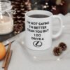I’m Not Saying I’m Better Than You But I Do Drive A Lexus Mug