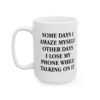 Some Days I Amaze Myself Other Days I Lose My Phone While Talking On It Coffee Mug