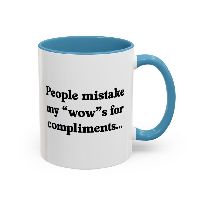People Mistake My Wows for Compliments Mug