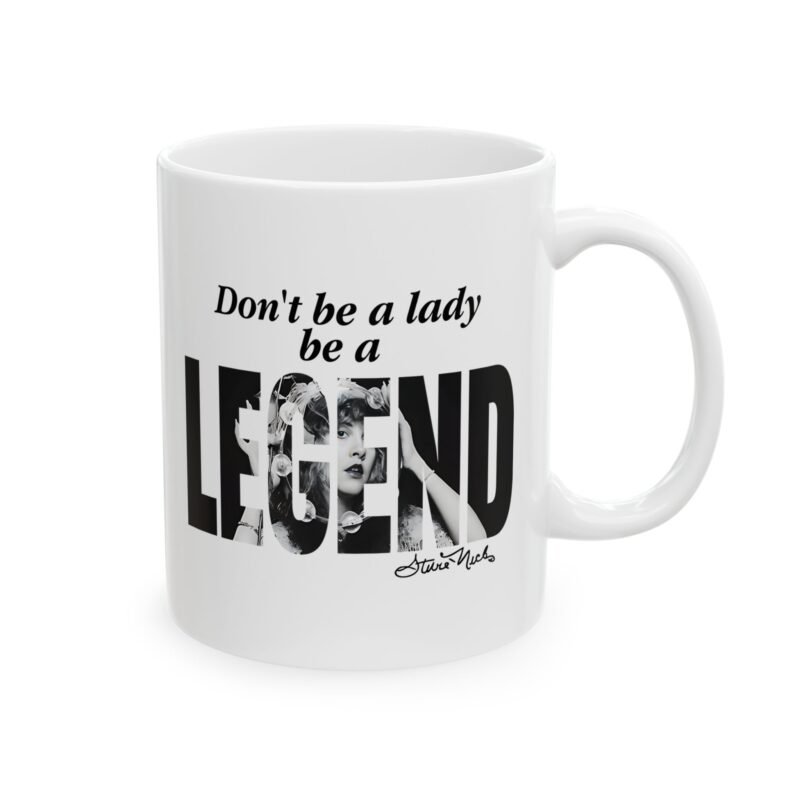 Don’t Be A Lady Be A Legend Stevie Nicks Mug