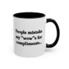 People Mistake My Wows for Compliments Mug