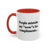 People Mistake My Wows for Compliments Mug