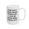 Some Days I Amaze Myself Other Days I Lose My Phone While Talking On It Coffee Mug