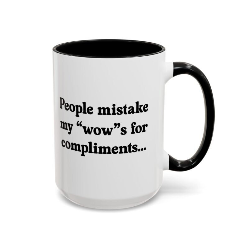 People Mistake My Wows for Compliments Mug