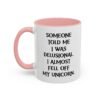 Someone Told Me I Was Delusional I Almost Fell Off My Unicorn Mug