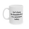 Let’s Keep the Dumbfuckery to a Minimum Today Coffee Mug