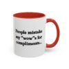 People Mistake My Wows for Compliments Mug