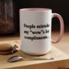 People Mistake My Wows for Compliments Mug