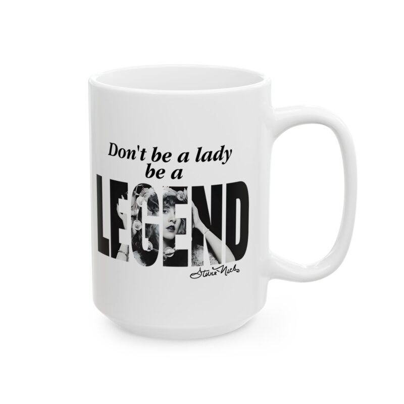 Don’t Be A Lady Be A Legend Stevie Nicks Mug