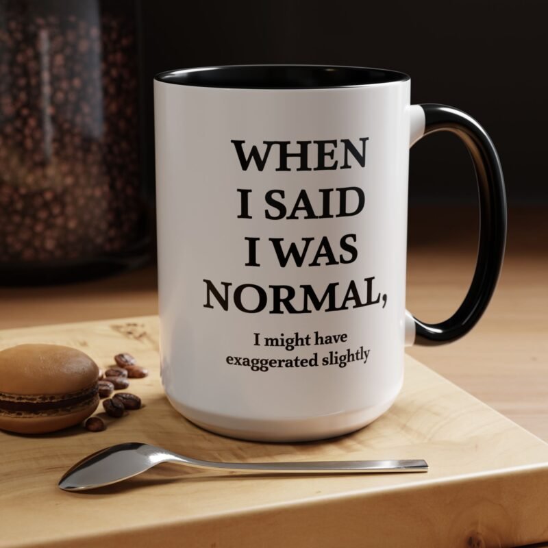 When I Said I Was Normal I Might Have Exaggerated Slightly Accent Mug