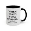 When I Said I Was Normal I Might Have Exaggerated Slightly Accent Mug