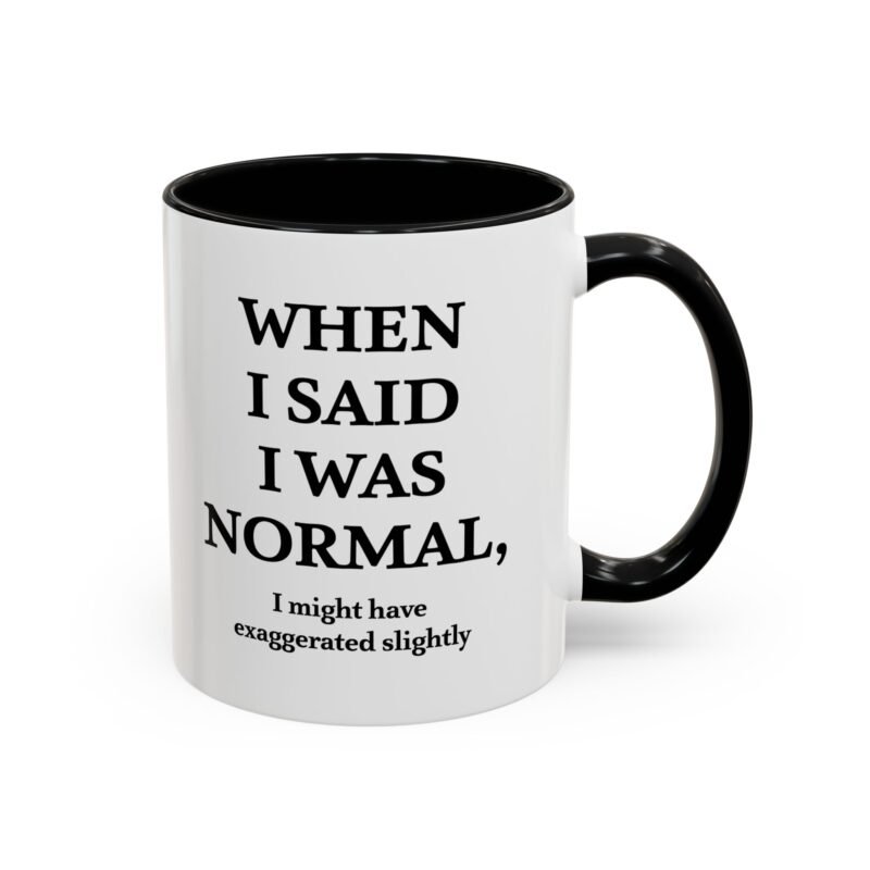 When I Said I Was Normal I Might Have Exaggerated Slightly Accent Mug