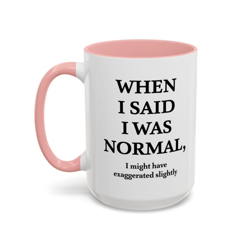 When I Said I Was Normal I Might Have Exaggerated Slightly Accent Mug