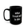 What Fresh Hell Is This Black Coffee Mug
