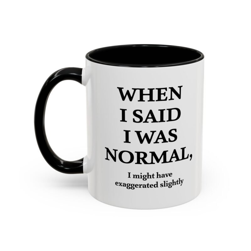 When I Said I Was Normal I Might Have Exaggerated Slightly Accent Mug