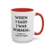 When I Said I Was Normal I Might Have Exaggerated Slightly Accent Mug