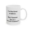 I'm Not Great at Advice May I Interest You in a Sarcastic Comment Mug