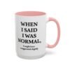 When I Said I Was Normal I Might Have Exaggerated Slightly Accent Mug