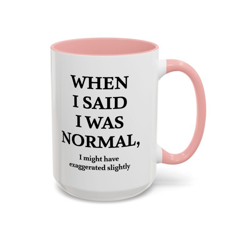 When I Said I Was Normal I Might Have Exaggerated Slightly Accent Mug