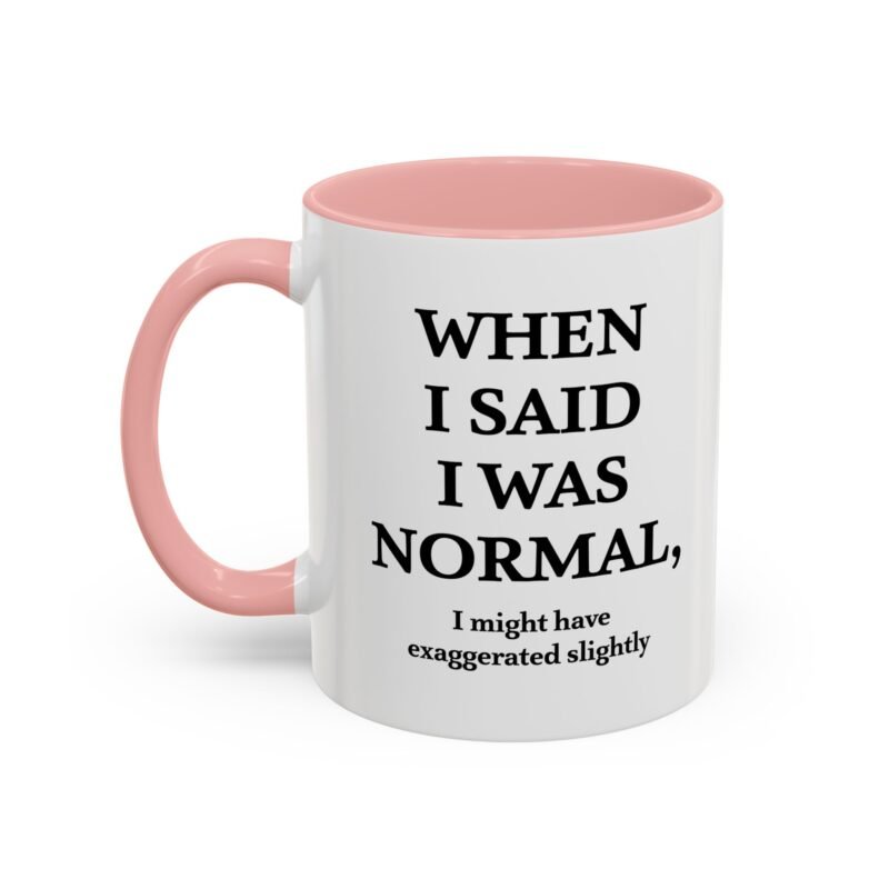 When I Said I Was Normal I Might Have Exaggerated Slightly Accent Mug